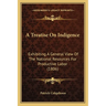 A Treatise On Indigence: Exhibiting A General View Of The National Resources For Productive Labor (1806)
