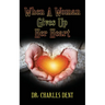 When A Woman Gives Up Her Heart