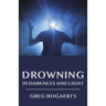 Drowning in Darkness and Light: Best Short Stories