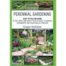 Perennial Gardening: Easy To Follow Guide: Plant Once And Enjoy Your Plants, Flowers, Shrubbery and Vegetables Forever