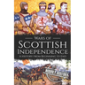 Wars of Scottish Independence: A History from Beginning to End
