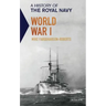 A History of the Royal Navy: World War I