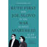 Ruth First and Joe Slovo in the War Against Apartheid