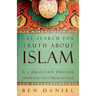 The Search for Truth about Islam: A Christian Pastor Separates Fact from Fiction