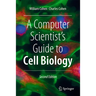 A Computer Scientist's Guide to Cell Biology