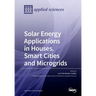 Solar Energy Applications in Houses, Smart Cities and Microgrids