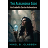 The Alexandria Code: An Isabella Carter Adventure