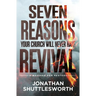 Seven Reasons Your Church Will Never Have Revival: A Message for Pastors