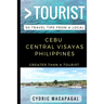 Greater Than a Tourist - Cebu Central Visayas Philippines: 50 Travel Tips from a Local