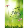 Living with an Addict: Understanding the Hell of Addiction - Alcohol & Drug Abuse