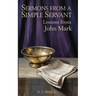 Sermons from a Simple Servant: Lessons from John Mark