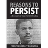 Reasons to Persist: A Biography of Isaac Franklin Bradley