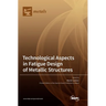 Technological Aspects in Fatigue Design of Metallic Structures