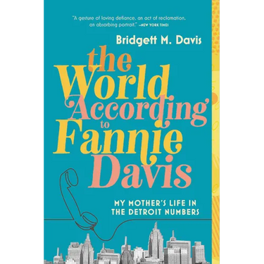 The World According to Fannie Davis: My Mother's Life in the Detroit Numbers