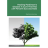 Healing Parkinson's Disease: A Cure That Has a 91 Percent Success Rate
