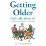 Getting Older - Let's Talk About It!: A conversation guide to ageing well in your community