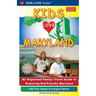 KIDS LOVE MARYLAND, 4th Edition: An Organized Family Travel Guide to Exploring Kid-Friendly Maryland