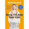 Sure, I'll Join Your Cult: A Memoir of Mental Illness and the Quest to Belong Anywhere