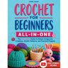 Crochet for Beginners All-in-One: The Full-Color Guide to Master Amigurumi Creations, Stylish Patterns, and Practical Projects - With Exclusive Video