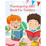 Thanksgiving ABC Book For Toddlers: Alphabet Activity Book for Kids 3-5 - Letter Tracing For Preschoolers To Learn How To Write Kind, Nice & Happy Let
