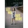 Let Me Out Here: Stories