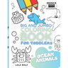 BIG & JUMBO Coloring book for toddlers: Ocean animals: Kids Ages 2-4, Early Learning, Preschool and Kindergarten