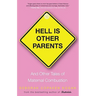 Hell Is Other Parents: And Other Tales of Maternal Combustion