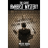 The Great Amherst Mystery: An Eyewitness Account of the Most Famous Haunting of the Nineteenth Century