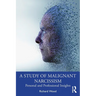 A Study of Malignant Narcissism: Personal and Professional Insights