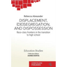 Displacement, (De)segregation, and Dispossession: Race-class Frontiers in the Transition to High School