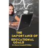 The Importance of Educational Goals: Education and Learning