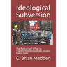 Ideological Subversion: The Radical Left's Plan to Transform America into a Socialist Police State
