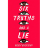 Six Truths and a Lie