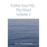 Father Give Me The Heart Volume 2