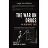 The War on Drugs An Old Wives Tale: Large Print Edition
