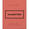 The Little Guide to Valentino: Style to Live by