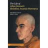The Life of Allan Bennett, Bhikkhu Ananda Metteyya