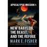 Apocalypse Mission 4: New Babylon, the Beast, and the Refuge