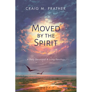 Moved by the Spirit: A Daily Devotional & Living Doxology