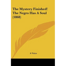 The Mystery Finished! The Negro Has A Soul (1868)
