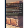 The Enforcement of the Collective Bargaining Agreement