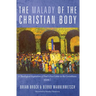 The Malady of the Christian Body: A Theological Exposition of Paul's First Letter to the Corinthians, Volume 1