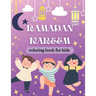 Ramadan kareem coloring book for kids: Islamic Coloring Book, Ramadan Islamic Coloring Book For Children and Adults, Perfect Present For Toddlers To C