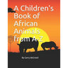 A Children's Book of African Animals from A-Z