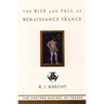 The Rise and Fall of Renaissance France