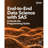 End-to-End Data Science with SAS: A Hands-On Programming Guide