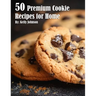 50 Premium Cookie Recipes for Home