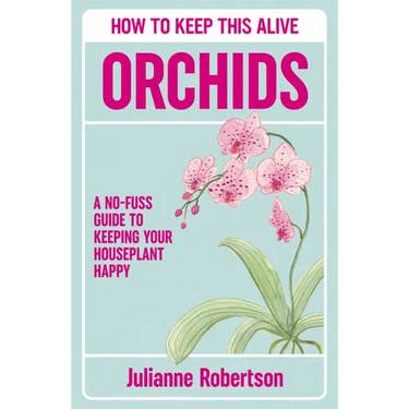 Orchids: How to Keep This Alive: A No-Fuss Guide to Keeping Your Houseplant Happy