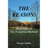 The Reason: Biography of The Forgotten Hatfield
