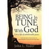Being In Tune With God: Live a life of unbelievable peace.